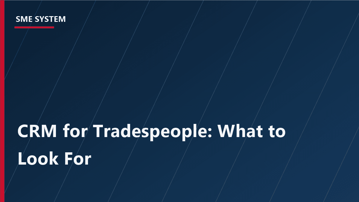 Cover Image for CRM for Tradespeople: What to Actually Look For (UK Guide)