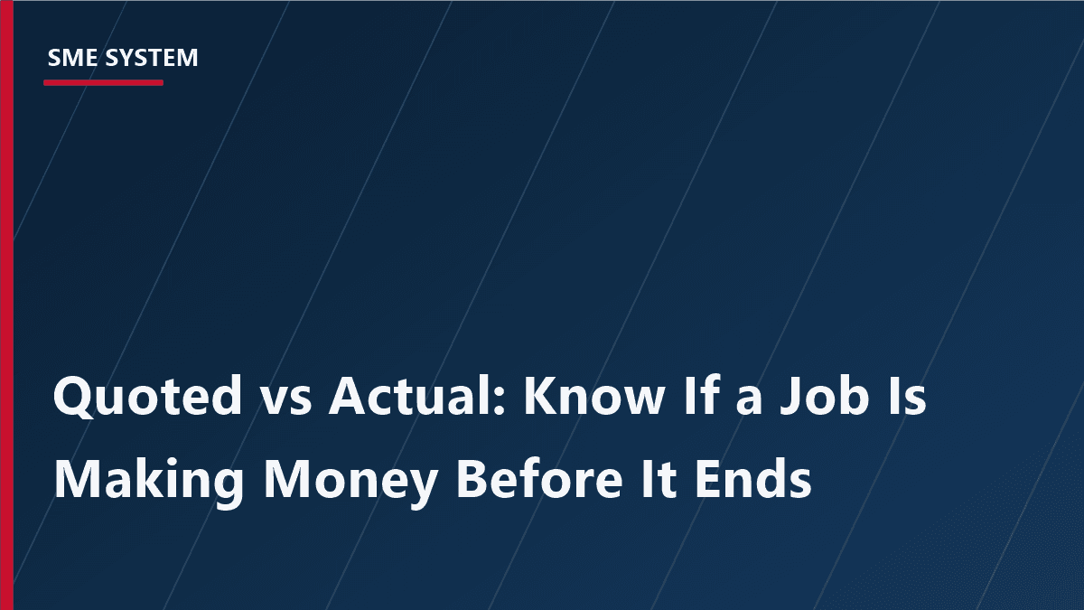 Cover Image for Quoted vs Actual: How to Know If a Job Is Making Money Before It's Too Late