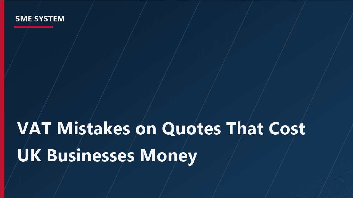 Cover Image for VAT Mistakes on Quotes That Cost UK Businesses Money